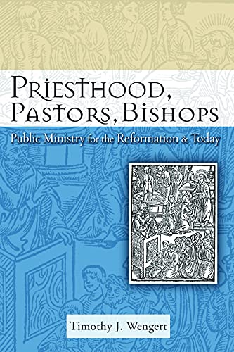 Beispielbild fr Priesthood, Pastors, Bishops : Public Ministry for the Reformation and Today zum Verkauf von Better World Books