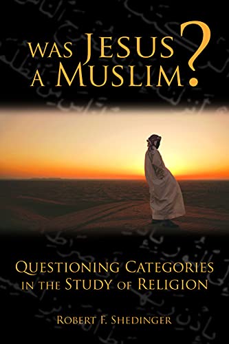 Stock image for Was Jesus a Muslim? Questioning Categories in the Study of Religion for sale by Heartwood Books, A.B.A.A.