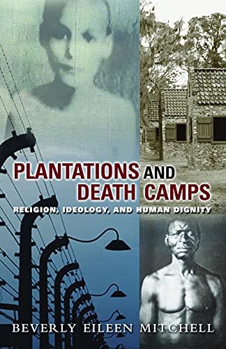 Stock image for Plantations and Death Camps: Religion, Ideology, and Human Dignity (Innovations: African American Religious Thought) for sale by Textbooks_Source