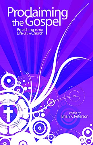 Stock image for Proclaiming the Gospel : Preachingfor the Life of the Church for sale by Better World Books