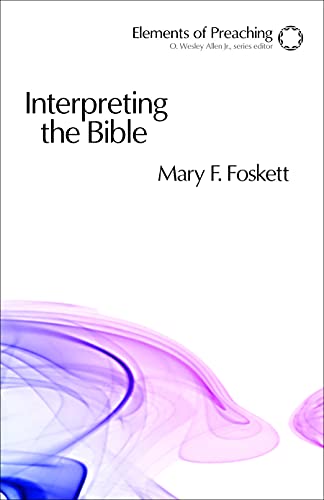 9780800663544: INTERPRETING THE BIBLE: Approaching the Text in Preparation for Preaching (Elements of Preaching)