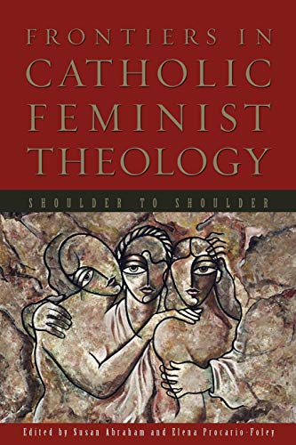 Beispielbild fr Frontiers in Catholic Feminist Theology: Shoulder to Shoulder zum Verkauf von BooksRun