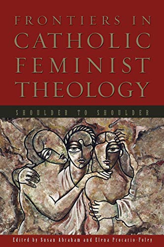 Imagen de archivo de Frontiers in Catholic Feminist Theology: Shoulder to Shoulder a la venta por BooksRun