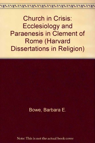 9780800670771: Church in Crisis: Ecclesiology and Paraenesis in Clement of Rome (Harvard Dissertations in Religion)