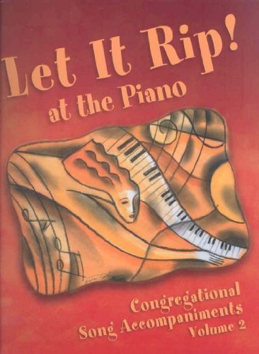 9780800675806: Let It Rip! at the Piano: Congregational Song Accompaniments: 2