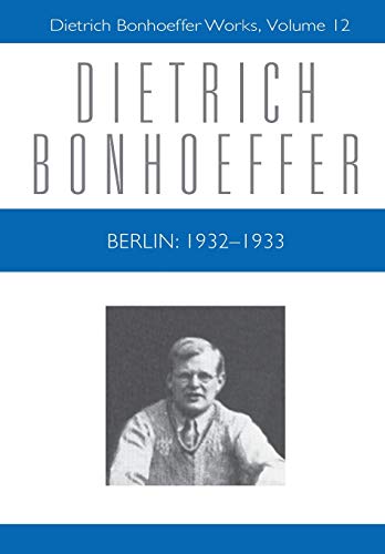 Stock image for Berlin: 1932-1933 (Dietrich Bonhoeffer Works, Vol. 12) for sale by GF Books, Inc.