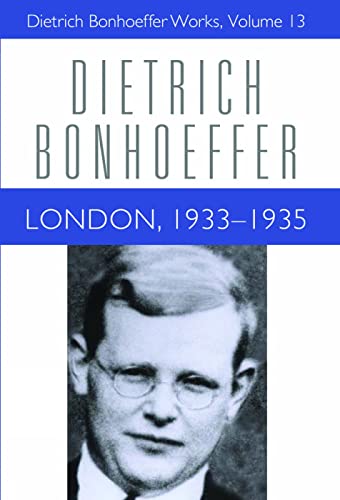 Stock image for London, 1933-1935 (Dietrich Bonhoeffer Works, Vol. 13) for sale by HPB-Red