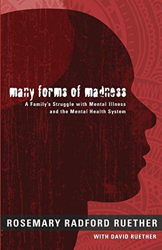 9780800696511: Many Forms of Madness: A Family's Struggle with Mental Illness and the Mental Health System
