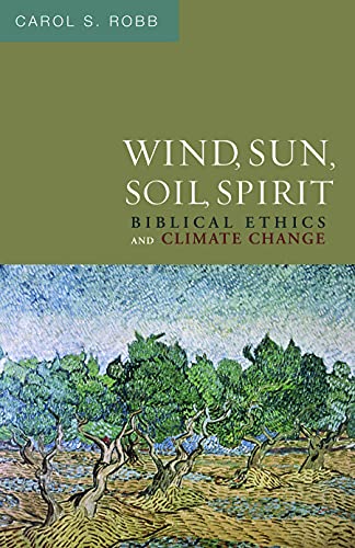 Stock image for Wind, Sun, Soil, Spirit: Biblical Ethics and Climate Change for sale by ThriftBooks-Atlanta
