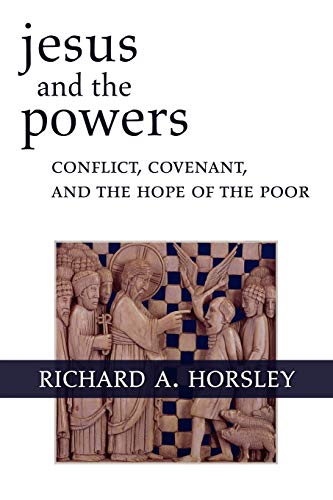 Beispielbild fr Jesus and the Powers: Conflict, Covenant, and the Hope of the Poor zum Verkauf von BooksRun