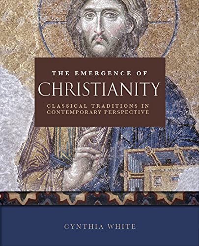 Beispielbild fr The Emergence of Christianity : Classical Traditions in Contemporary Perspective zum Verkauf von Better World Books