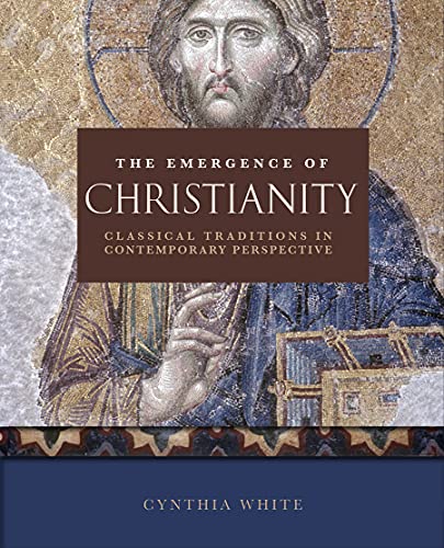 Stock image for The Emergence of Christianity: Classical Traditions in Contemporary Perspective for sale by Bookmans