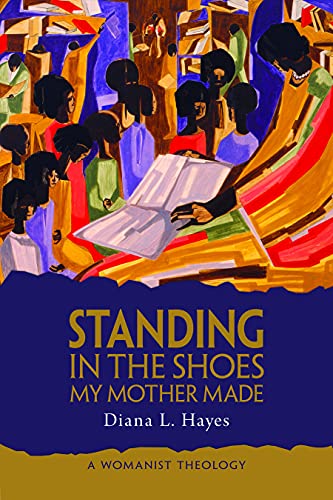 Stock image for Standing in the Shoes My Mother Made: A Womanist Theology for sale by BooksRun