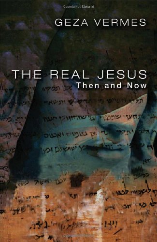 Stock image for The Real Jesus: Then and Now for sale by Books From California