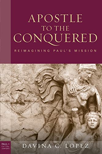 Stock image for Apostle to the Conquered, paperback edition: Reimagining Paul's Mission (Paul in Critical Contexts) for sale by BooksRun