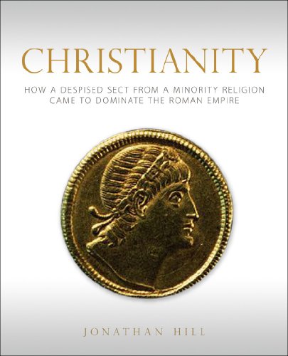 Imagen de archivo de Christianity: How a Despised Sect from a Minority Religion Came to Dominate the Roman Empire a la venta por SecondSale