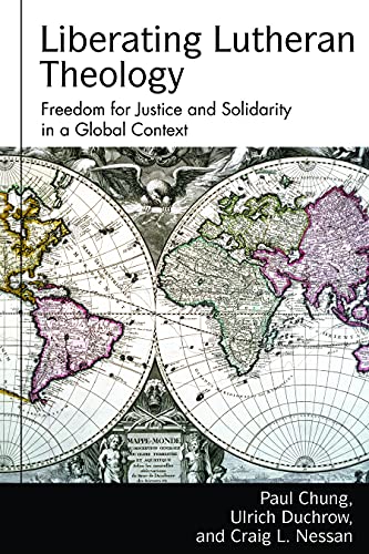 9780800697785: Liberating Lutheran Theology: Freedom for Justice and Solidarity in a Global Context (Studies in Lutheran History and Theology)