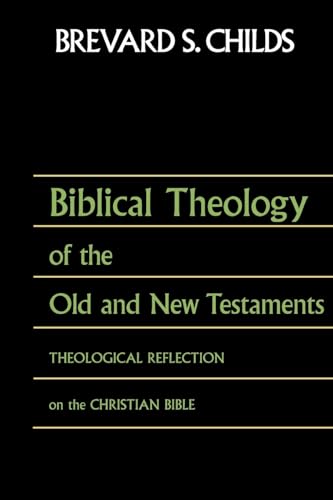 Beispielbild fr Biblical Theology of the Old and New Testaments: Theological Reflection on the Christian Bible zum Verkauf von SecondSale