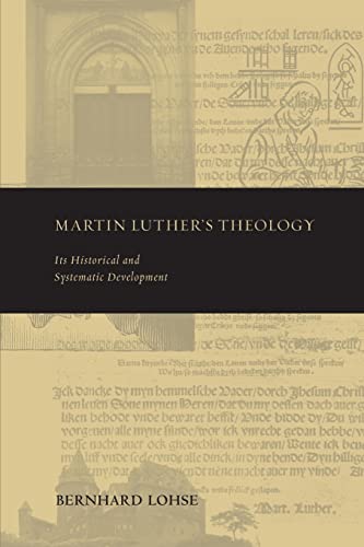 9780800698362: Martin Luther's Theology: Its Historical and Systematic Development (Theology and the Sciences)