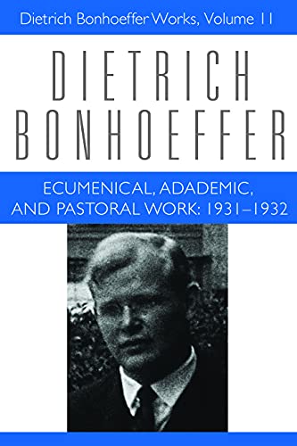 Imagen de archivo de Ecumenical, Academic, and Pastoral Work: 1931-1932: Dietrich Bonhoeffer Works, Volume 11 a la venta por HPB-Diamond