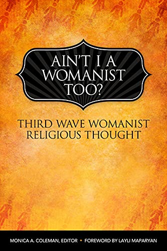 Stock image for Ain't I a Womanist, Too?: Third Wave Womanist Religious Thought (Innovations: African American Religious Thought) for sale by GF Books, Inc.