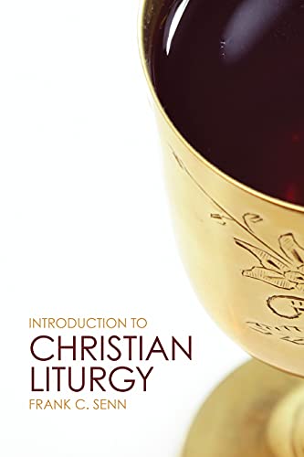 Introduction to Christian Liturgy (9780800698850) by Senn, Frank C.