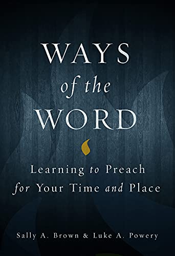 Stock image for Ways of the Word: Learning to Preach for Your Time and Place for sale by SecondSale
