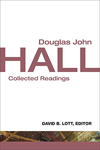 Douglas John Hall: Collected Readings (9780800699864) by Lott, David B.