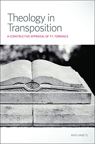 Beispielbild fr Theology in Transposition: A Constructive Appraisal of T.F. Torrance zum Verkauf von Windows Booksellers