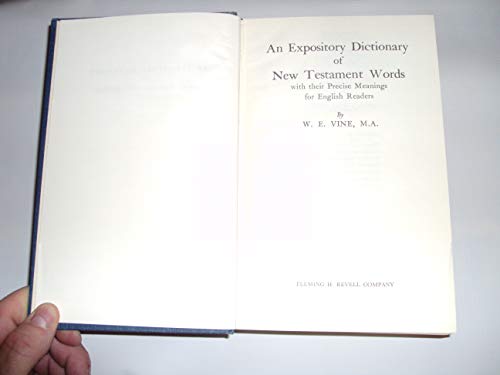 An expository dictionary of New Testament words: With their precise meanings for English readers,