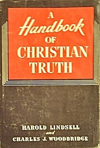 Handbook of Christian Truth (9780800701291) by Lindsell, Harold; Woodbridge, Charles J.