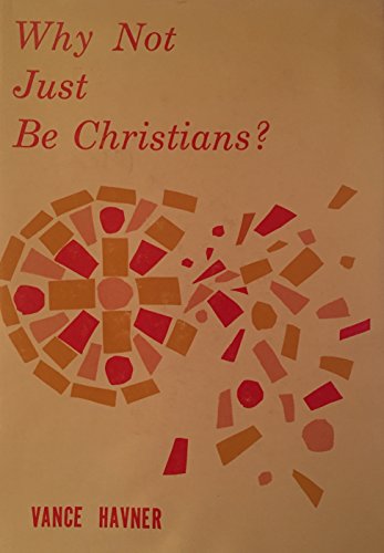 Stock image for Why Not Just Be Christians? for sale by ThriftBooks-Dallas