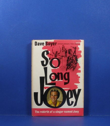 Stock image for So long Joey;: The Dave Boyer story, for sale by Half Price Books Inc.