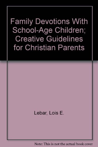 Stock image for Family Devotions with School-Age Children: Creative Guidelines for Christian Parents for sale by ThriftBooks-Atlanta