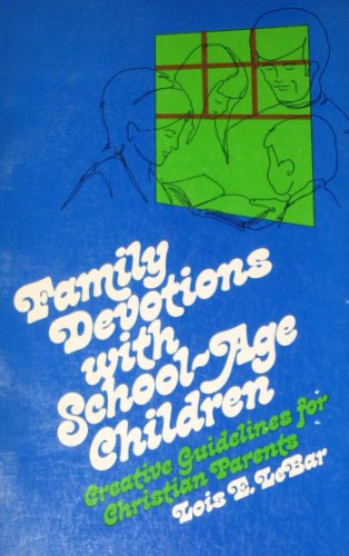 Beispielbild fr Family Devotions With School-Age Children; Creative Guidelines for Christian Parents zum Verkauf von Ergodebooks