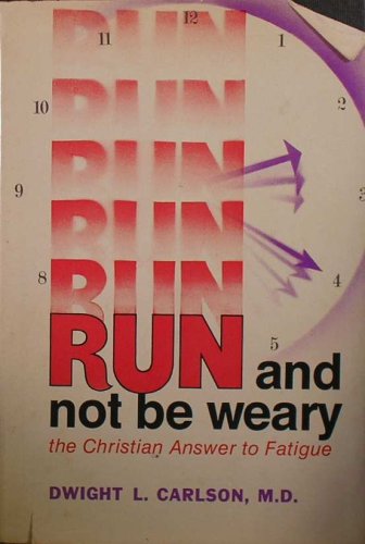 Imagen de archivo de Run and Not Be Weary: The Christian Answer to Fatigue a la venta por SecondSale