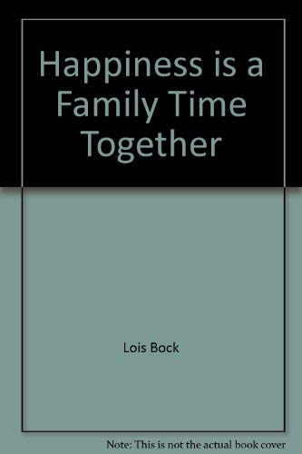 Happiness is a Family Time Together (9780800707613) by Lois Bock; Miji Working; Ron Riddick