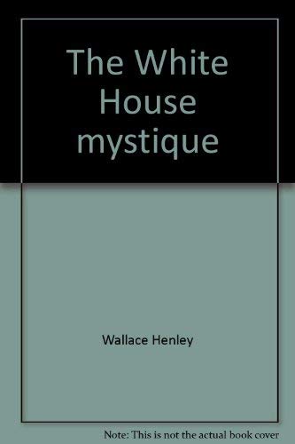 Stock image for The White House Mystique for sale by Top Notch Books