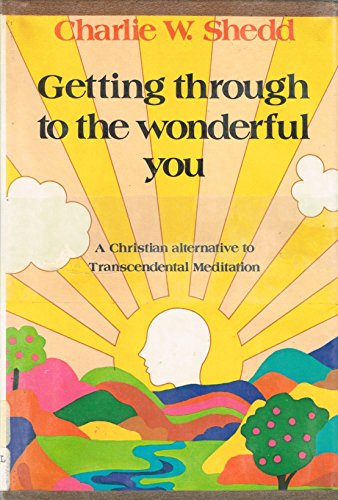 Beispielbild fr Getting Through to the Wonderful You: A Christian Alternative to Transcendental Meditation zum Verkauf von Once Upon A Time Books