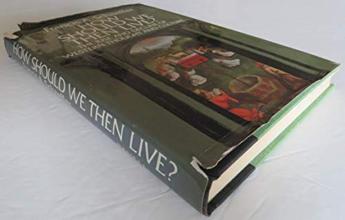 How Should We Then Live?: The Rise and Decline of Western Thought and Culture - Schaeffer, Francis A.