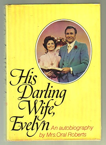 His Darling Wife, Evelyn - oral-roberts