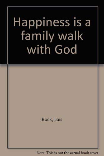 Happiness is a family walk with God (9780800708504) by Bock, Lois