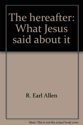 Stock image for The Hereafter: What Jesus Said About It for sale by Christian Book Store
