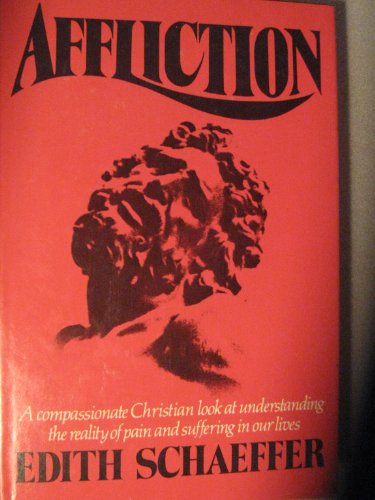 Stock image for Affliction: A Compassionate Christian Look at Understanding the Reality of Pain and Suffering in Our Lives for sale by Gulf Coast Books
