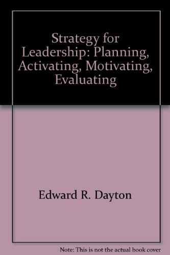 Beispielbild fr Strategy for Leadership : Planning, Activating, Motivating, Elevating zum Verkauf von Better World Books
