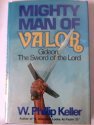 Mighty man of valor: Gideon, the sword of the lord (9780800709976) by Keller, W. Phillip