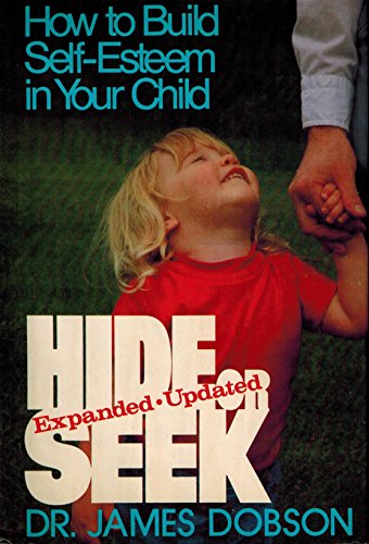 Hide or Seek: How to Build Self-Esteem in Your Child (9780800710705) by Dobson, James C.