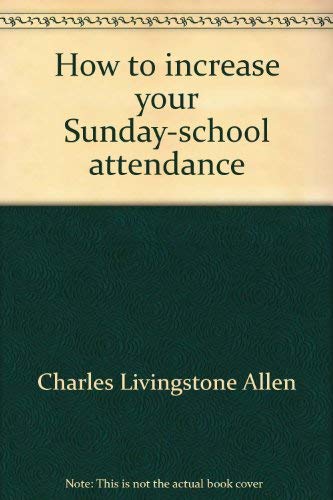 Beispielbild fr How to Increase Your Sunday-School Attendance zum Verkauf von 4 THE WORLD RESOURCE DISTRIBUTORS