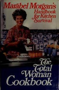 9780800710941: The total woman cookbook: Marabel Morgan's handbook for kitchen survival ; [ill. by Russell Willeman]