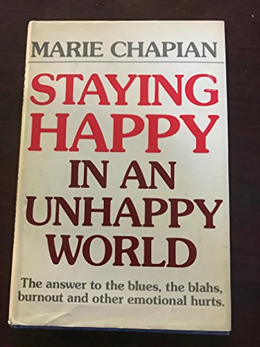 Beispielbild fr Staying Happy in an Unhappy World: The Answer to the Blues, the Blahs, Burnout and Other Emotional Hurts zum Verkauf von Wonder Book